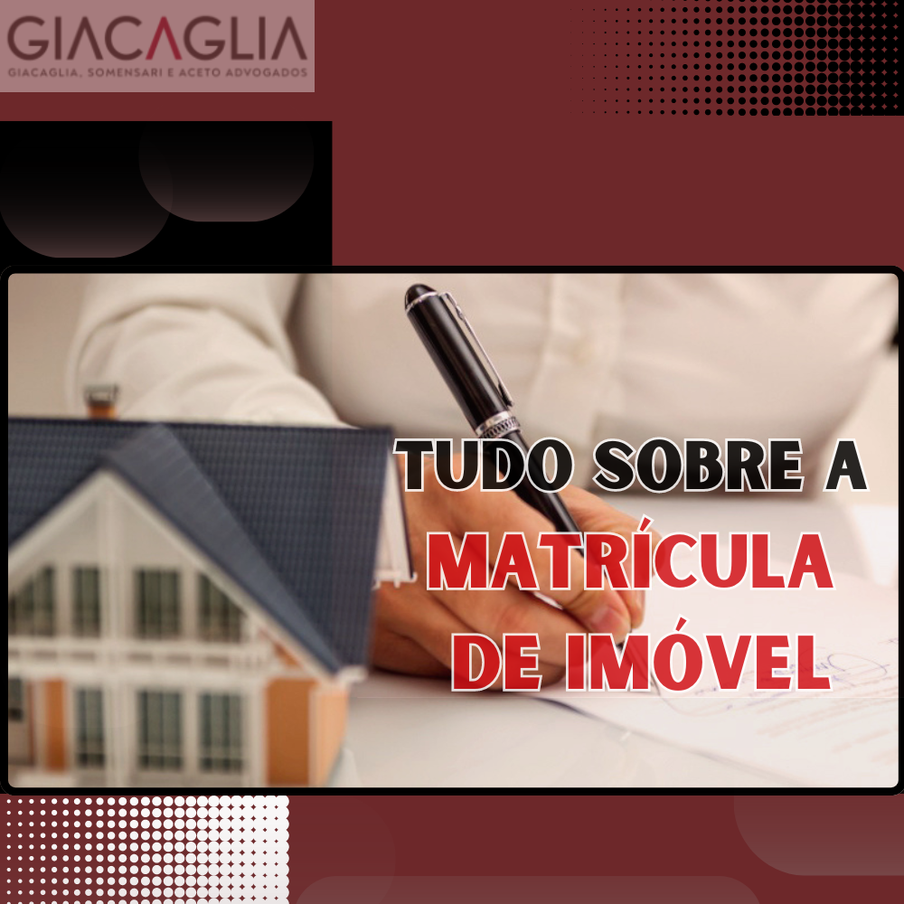 08 Dicas Para Saber Mais Sobre a Matrícula de Imóvel Giacaglia Advogados