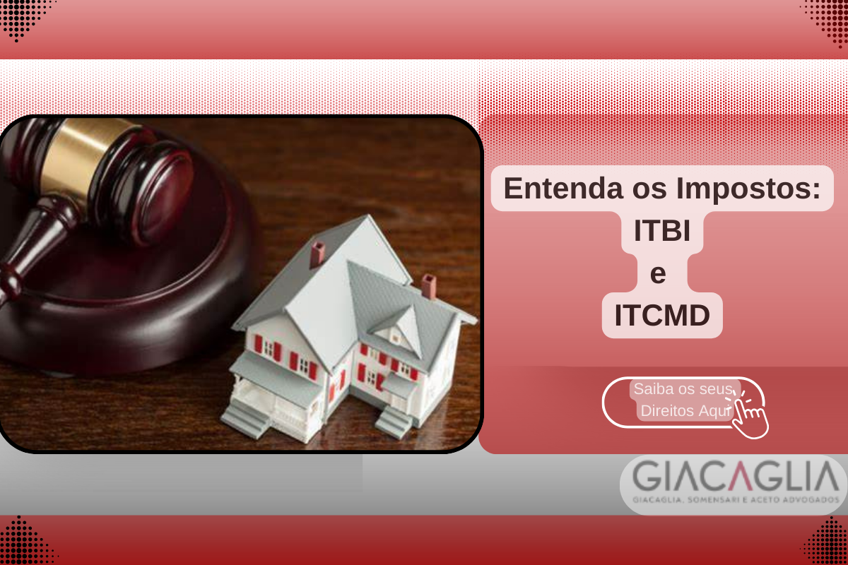 ITBI e ITCMD: Diferenças e o Impacto na Transmissão de Bens