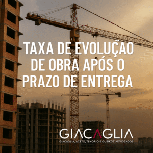 Taxa de Evolução de Obra, Após o Prazo de Entrega: Saiba os Seus Direitos!