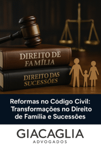 Reformas no Código Civil: Transformações no Direito de Família e Sucessões