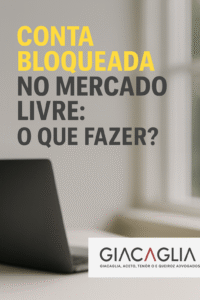 Quando Sua Conta é Bloqueada no Mercado Livre: Passos Imediatos Para Reverter