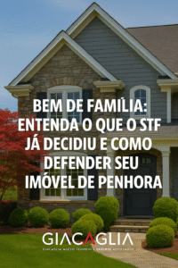 Bem de Família: Entenda o Que o STF Já Decidiu e Como Defender Seu Imóvel de Penhora