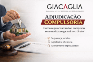 ADJUDICAÇÃO COMPULSÓRIA: COMO REGULARIZAR IMÓVEL COMPRADO SEM ESCRITURA E GARANTIR SEU DIREITO