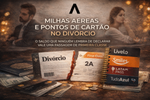 Milhas Aéreas e Pontos de Cartão no Divórcio
