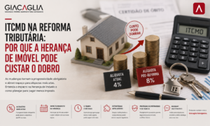 ITCMD na reforma tributária: por que a herança de imóvel pode custar o dobro