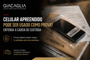 Celular apreendido pode ser usado como prova? Entenda a cadeia de custódia