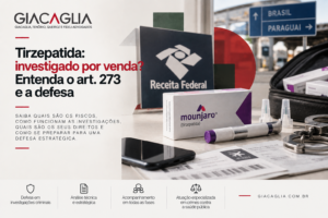 Tirzepatida: investigado por venda? Entenda o art. 273 e a defesa